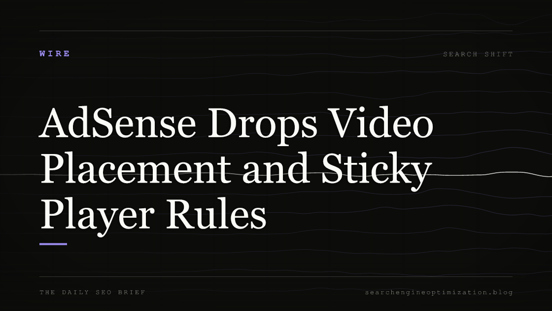 AdSense Drops Video Placement and Sticky Player Rules. Featured image for SEO