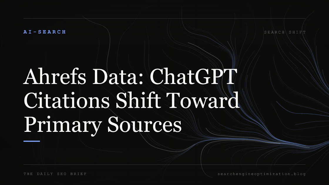 Ahrefs Data: ChatGPT Citations Shift Toward Primary Sources. Featured image for SEO