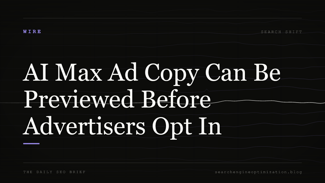 AI Max Ad Copy Can Be Previewed Before Advertisers Opt In. Featured image for SEO