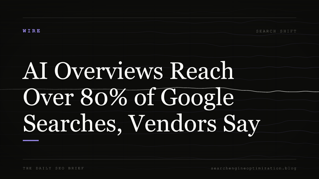 AI Overviews Reach Over 80% of Google Searches, Vendors Say. Featured image for SEO
