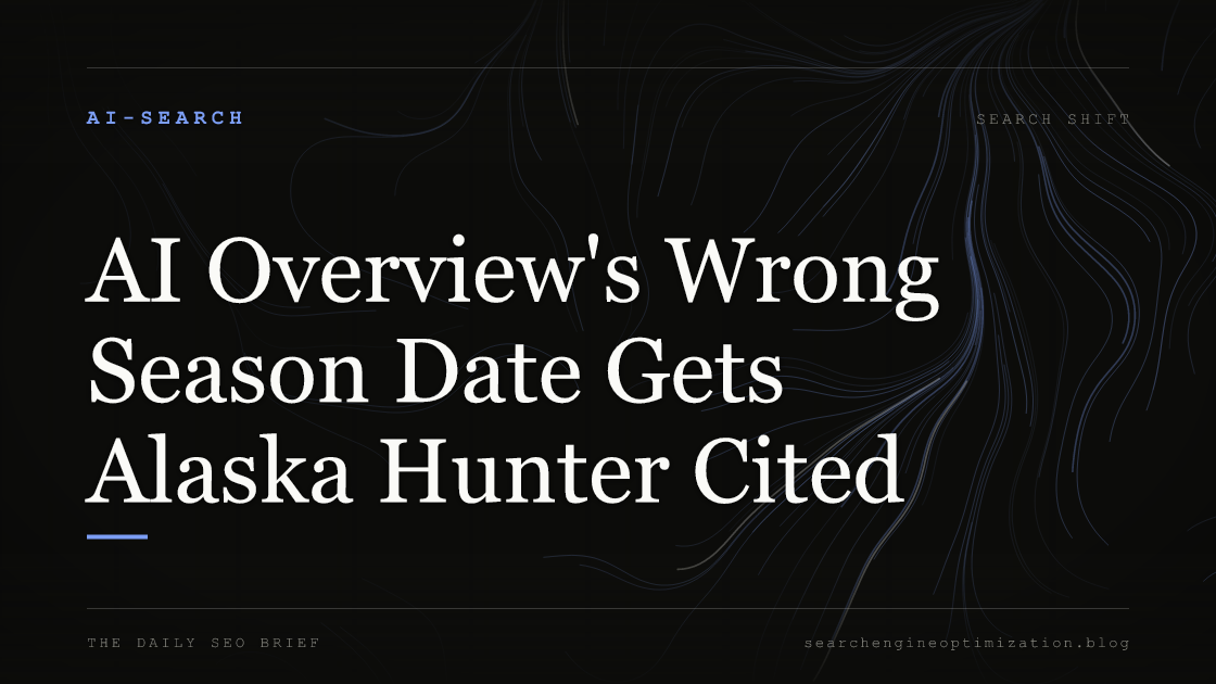 AI Overview's Wrong Season Date Gets Alaska Hunter Cited. Featured image for SEO