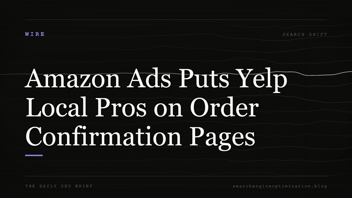 Amazon Ads Puts Yelp Local Pros on Order Confirmation Pages. Featured image for SEO