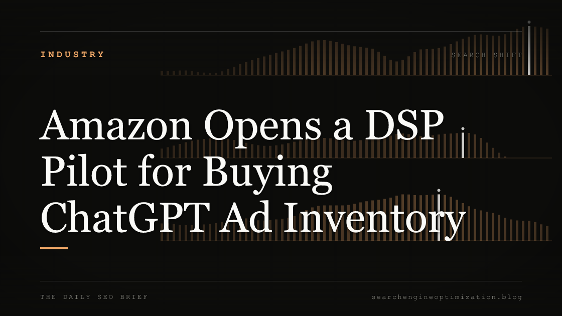 Amazon Opens a DSP Pilot for Buying ChatGPT Ad Inventory. Featured image for SEO