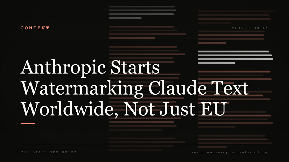 Anthropic Starts Watermarking Claude Text Worldwide, Not Just EU. Featured image for SEO