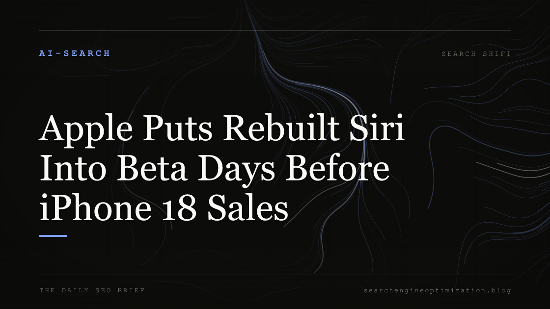 Apple Puts Rebuilt Siri Into Beta Days Before iPhone 18 Sales. Featured image for SEO