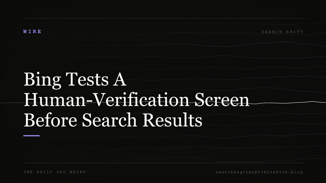 Bing Tests A Human-Verification Screen Before Search Results. Featured image for SEO