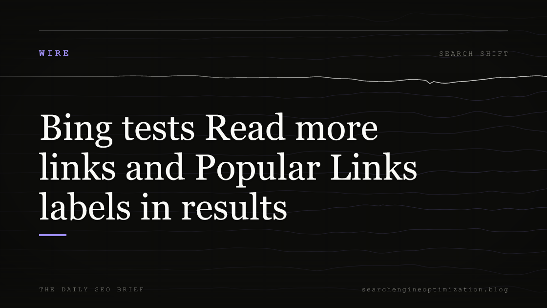 Bing tests Read more links and Popular Links labels in results. Featured image for SEO