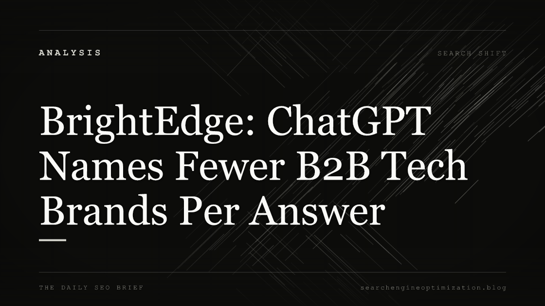 BrightEdge: ChatGPT Names Fewer B2B Tech Brands Per Answer. Featured image for SEO