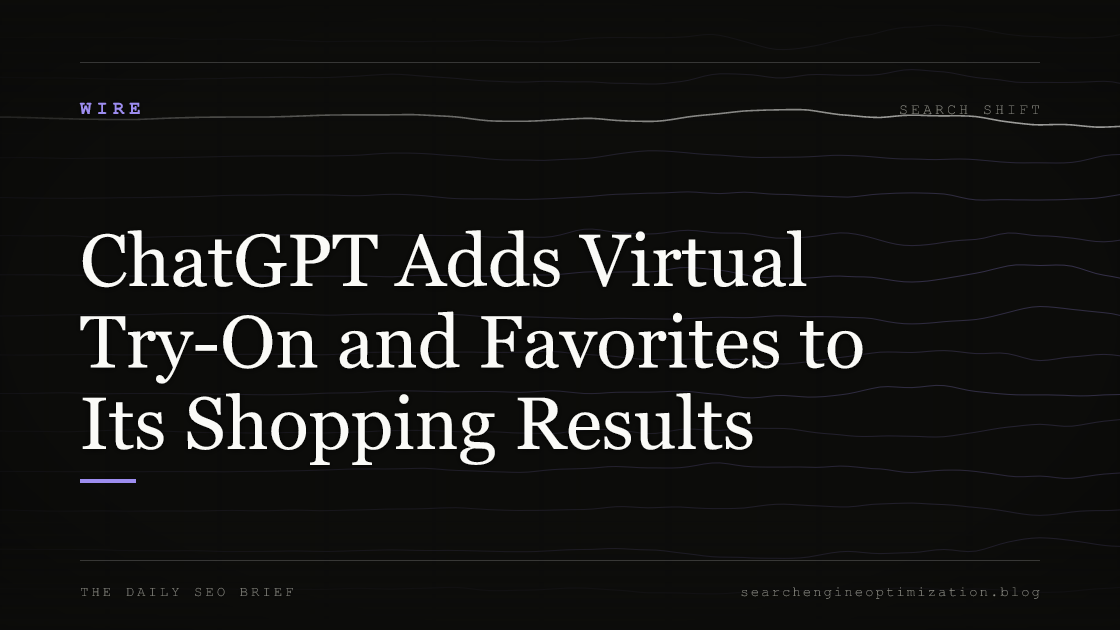 ChatGPT Adds Virtual Try-On and Favorites to Its Shopping Results. Featured image for SEO