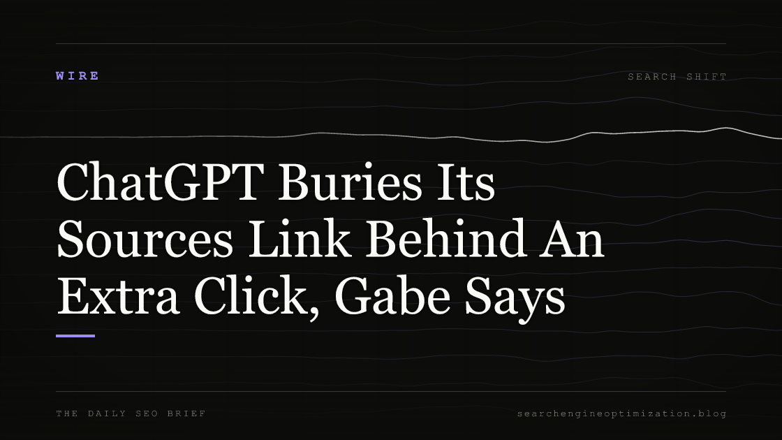 ChatGPT Buries Its Sources Link Behind An Extra Click, Gabe Says. Featured image for SEO