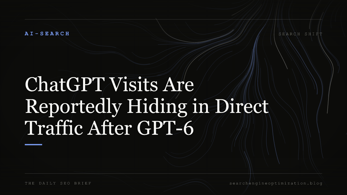 ChatGPT Visits Are Reportedly Hiding in Direct Traffic After GPT-6. Featured image for SEO