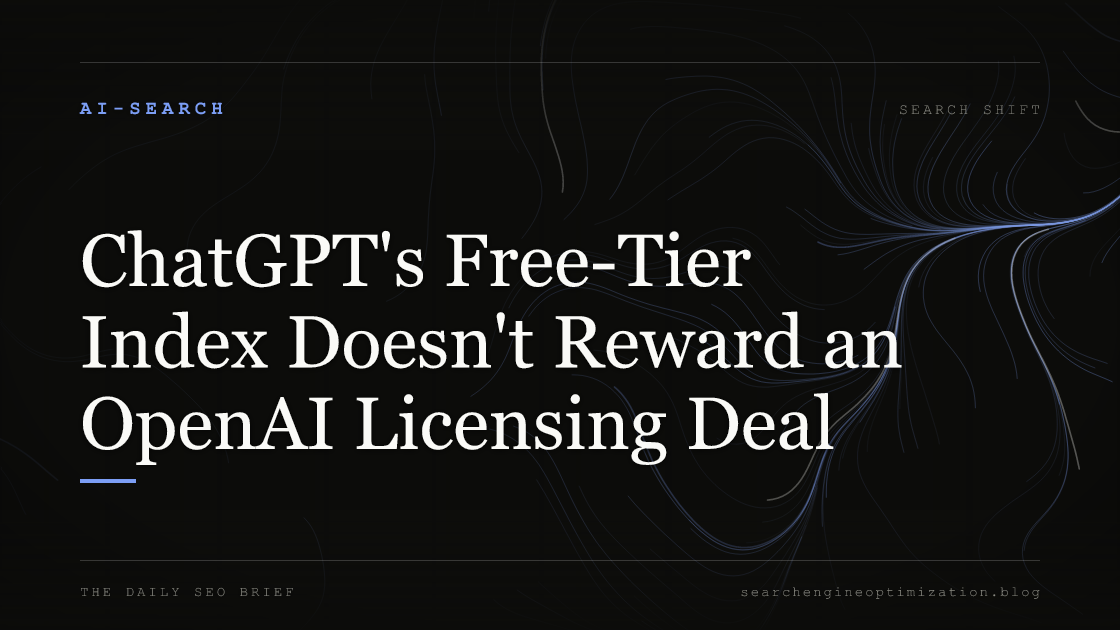 ChatGPT's Free-Tier Index Doesn't Reward an OpenAI Licensing Deal. Featured image for SEO