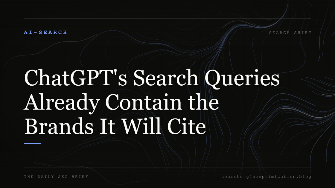 ChatGPT's Search Queries Already Contain the Brands It Will Cite. Featured image for SEO