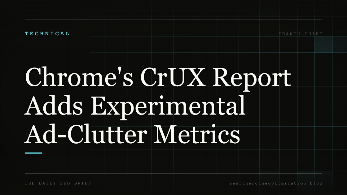 Chrome's CrUX Report Adds Experimental Ad-Clutter Metrics. Featured image for SEO