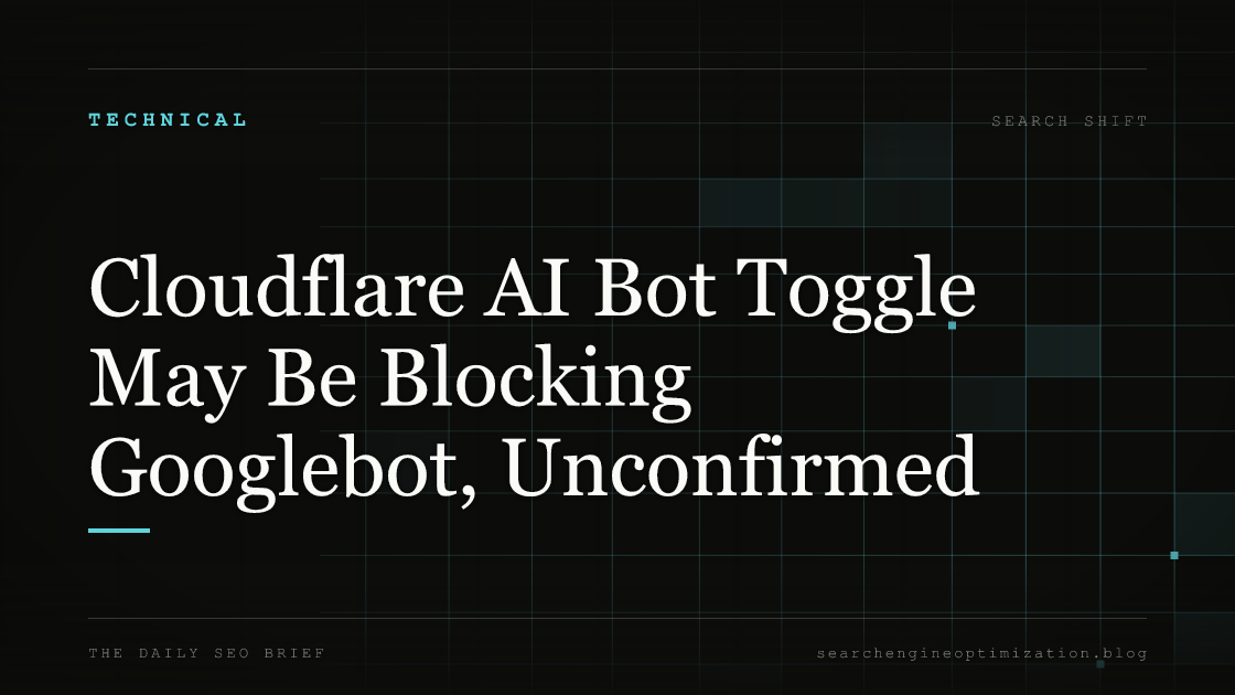 Cloudflare AI Bot Toggle May Be Blocking Googlebot, Unconfirmed. Featured image for SEO