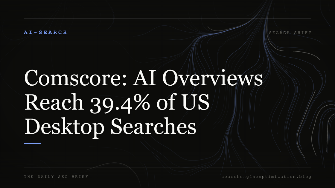Comscore: AI Overviews Reach 39.4% of US Desktop Searches. Featured image for SEO