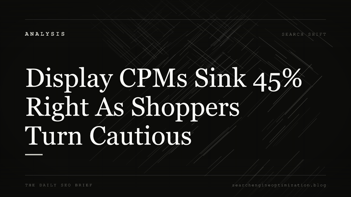 Display CPMs Sink 45% Right As Shoppers Turn Cautious. Featured image for SEO
