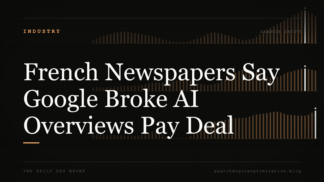 French Newspapers Say Google Broke AI Overviews Pay Deal. Featured image for SEO