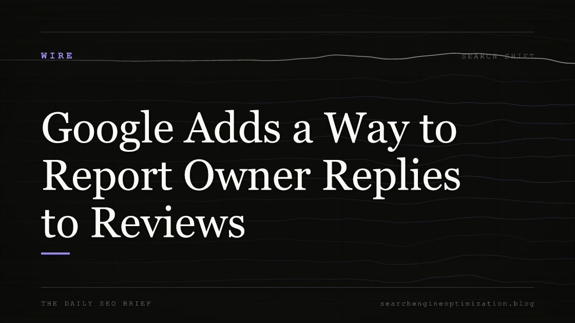 Google Adds a Way to Report Owner Replies to Reviews. Featured image for SEO