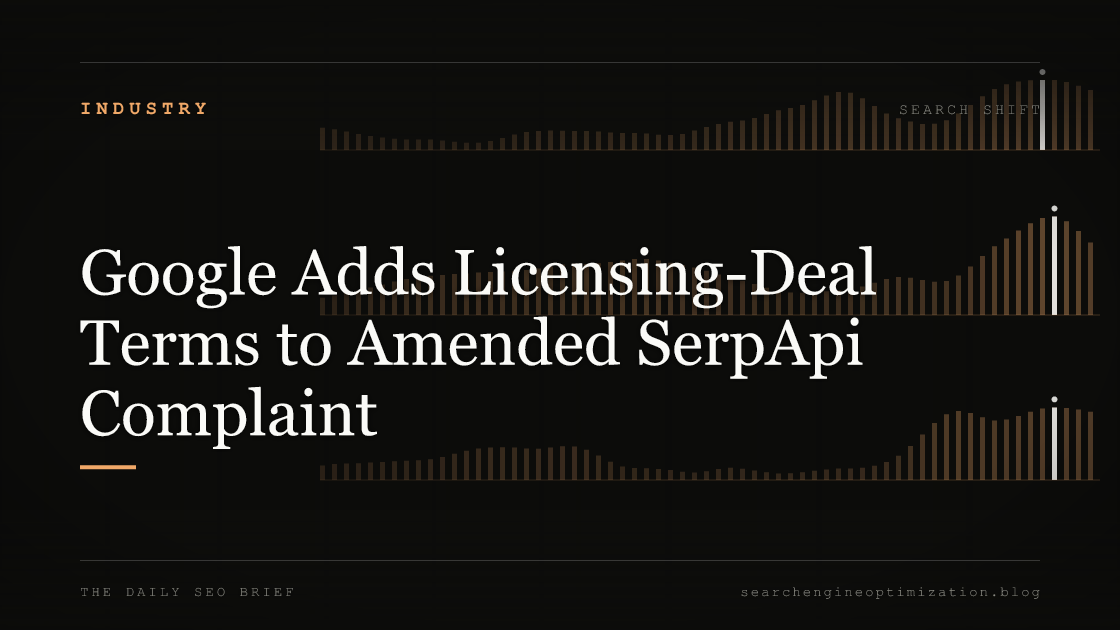 Google Adds Licensing-Deal Terms to Amended SerpApi Complaint. Featured image for SEO