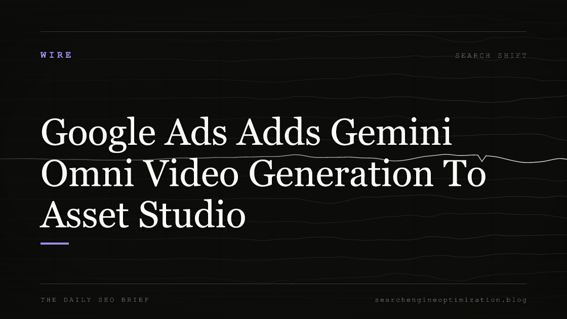 Google Ads Adds Gemini Omni Video Generation To Asset Studio. Featured image for SEO