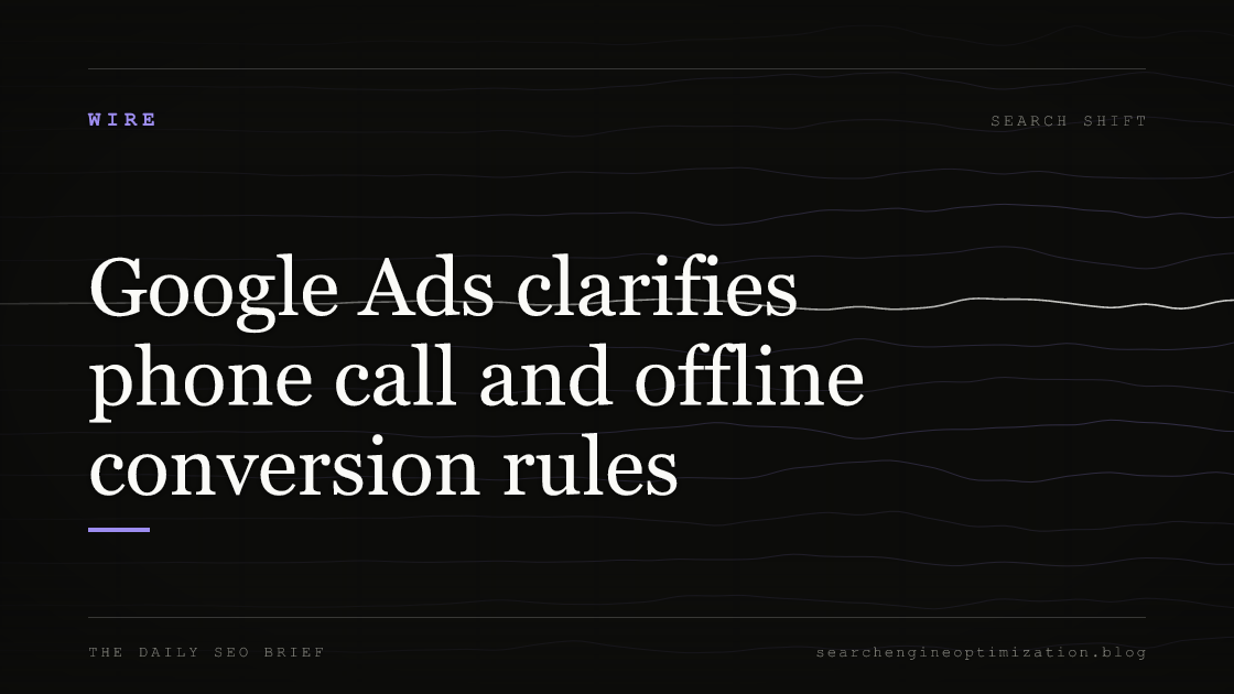 Google Ads clarifies phone call and offline conversion rules. Featured image for SEO