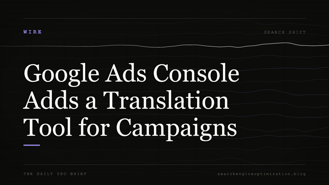 Google Ads Console Adds a Translation Tool for Campaigns. Featured image for SEO