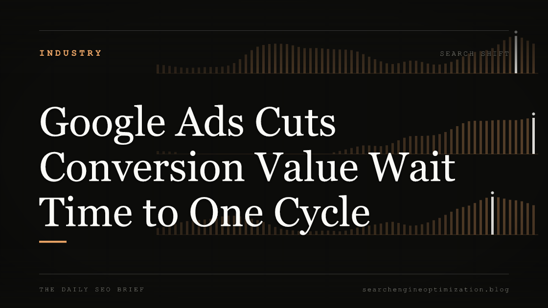 Google Ads Cuts Conversion Value Wait Time to One Cycle. Featured image for SEO