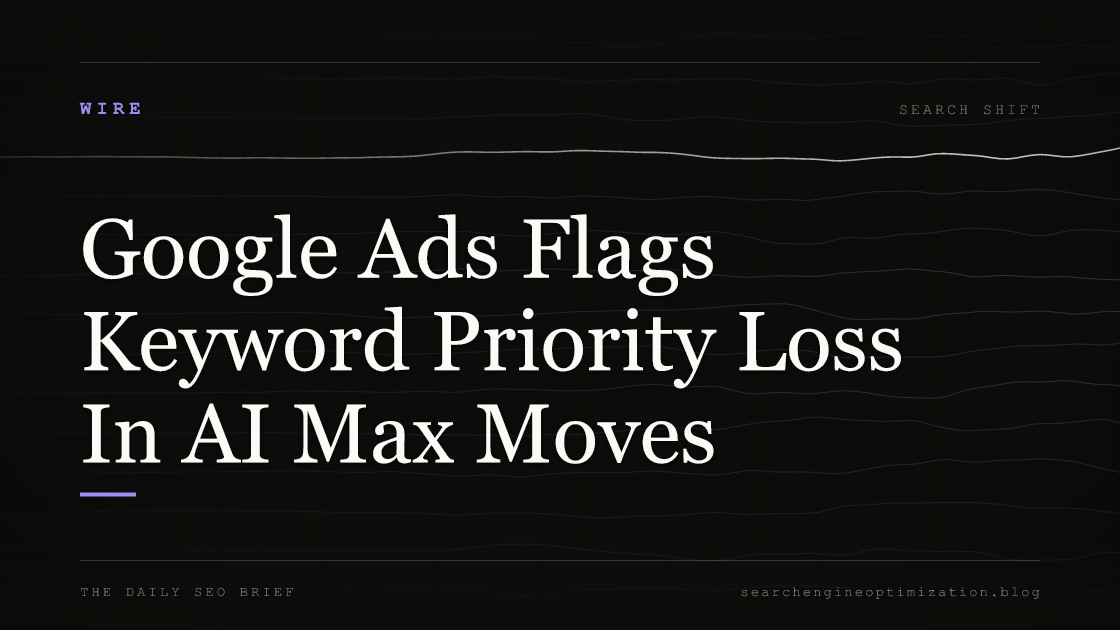 Google Ads Flags Keyword Priority Loss In AI Max Moves. Featured image for SEO