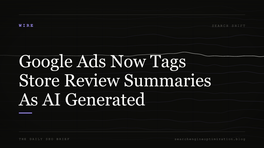 Google Ads Now Tags Store Review Summaries As AI Generated. Featured image for SEO