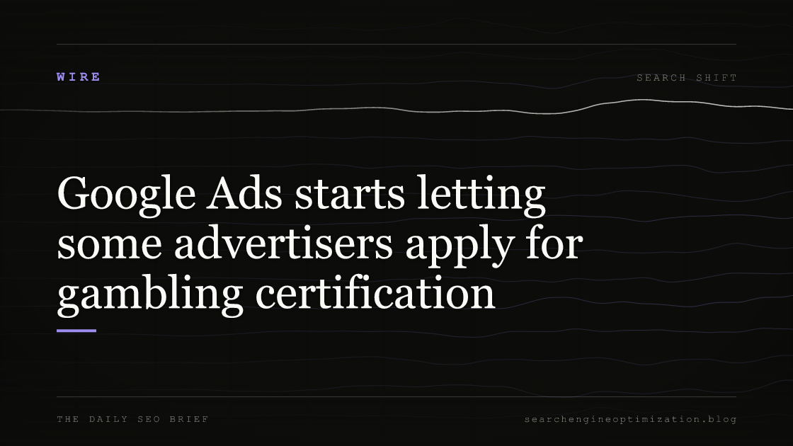 Google Ads starts letting some advertisers apply for gambling certification. Featured image for SEO