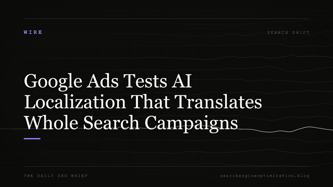 Google Ads Tests AI Localization That Translates Whole Search Campaigns. Featured image for SEO