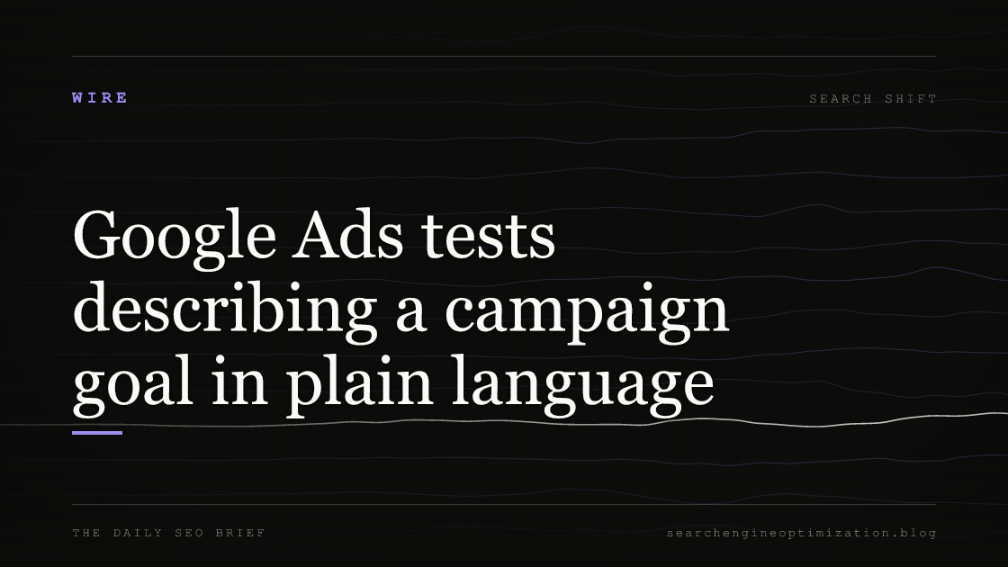 Google Ads tests describing a campaign goal in plain language. Featured image for SEO