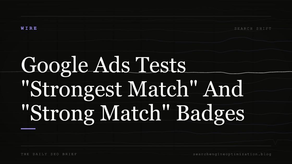 Google Ads Tests "Strongest Match" And "Strong Match" Badges. Featured image for SEO