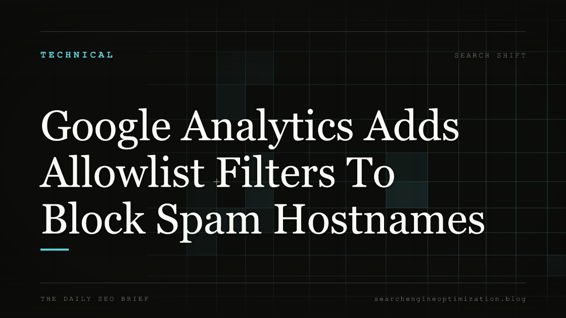 Google Analytics Adds Allowlist Filters To Block Spam Hostnames. Featured image for SEO
