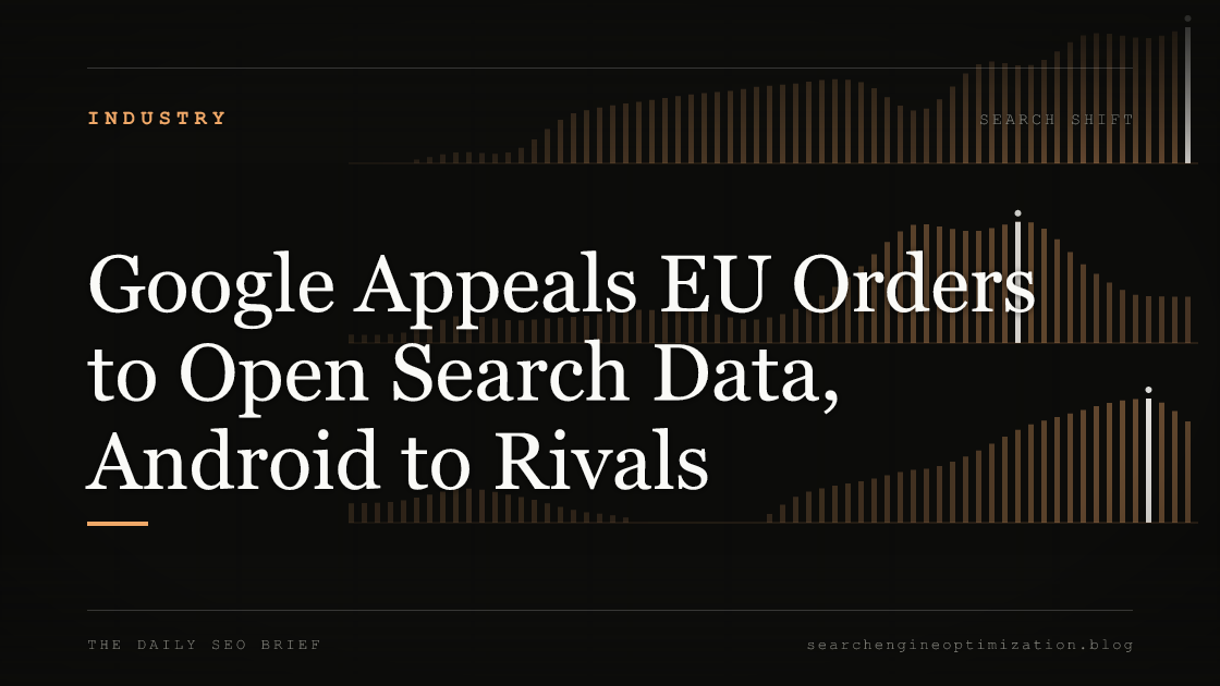 Google Appeals EU Orders to Open Search Data, Android to Rivals. Featured image for SEO