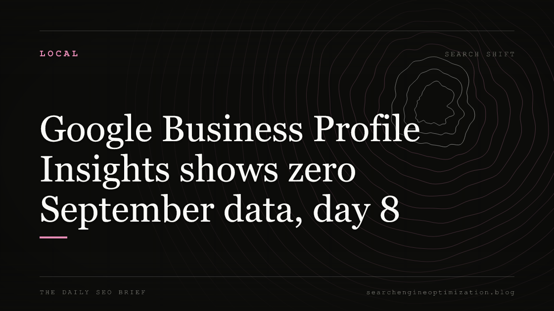 Google Business Profile Insights shows zero September data, day 8. Featured image for SEO