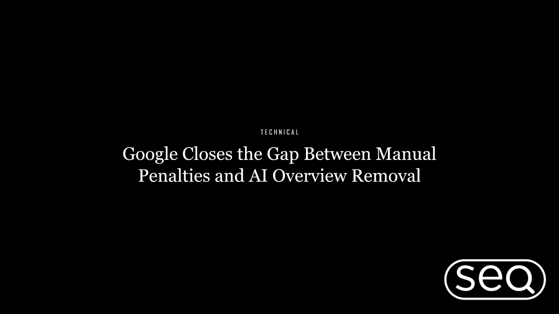 Google Closes the Gap Between Manual Penalties and AI Overview Removal. Featured image for SEO