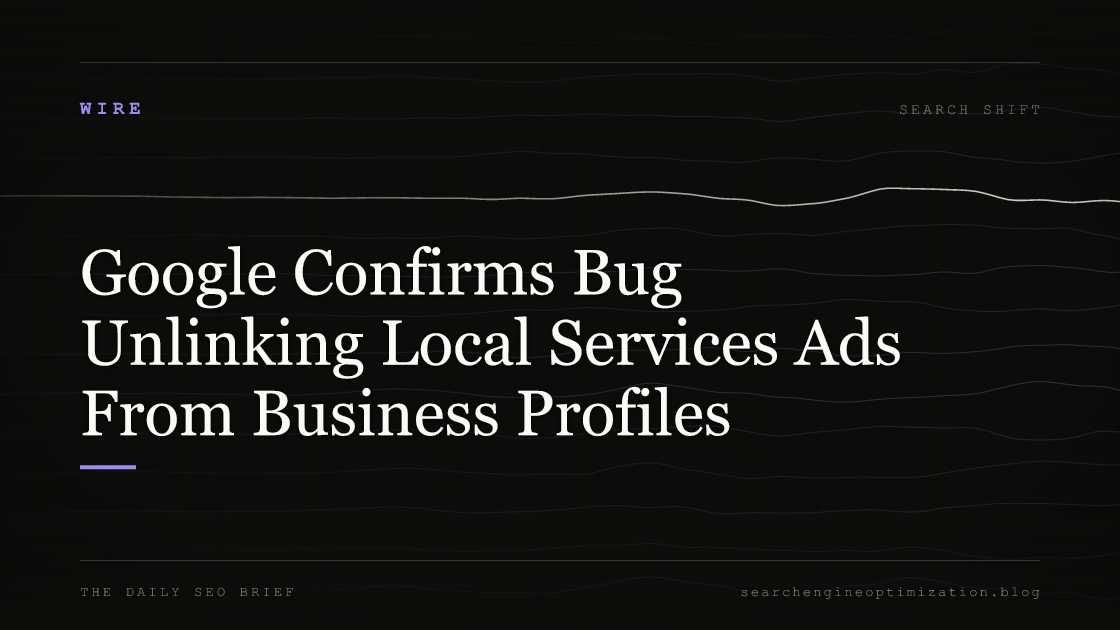 Google Confirms Bug Unlinking Local Services Ads From Business Profiles. Featured image for SEO