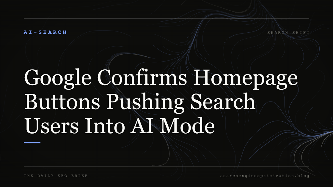 Google Confirms Homepage Buttons Pushing Search Users Into AI Mode. Featured image for SEO
