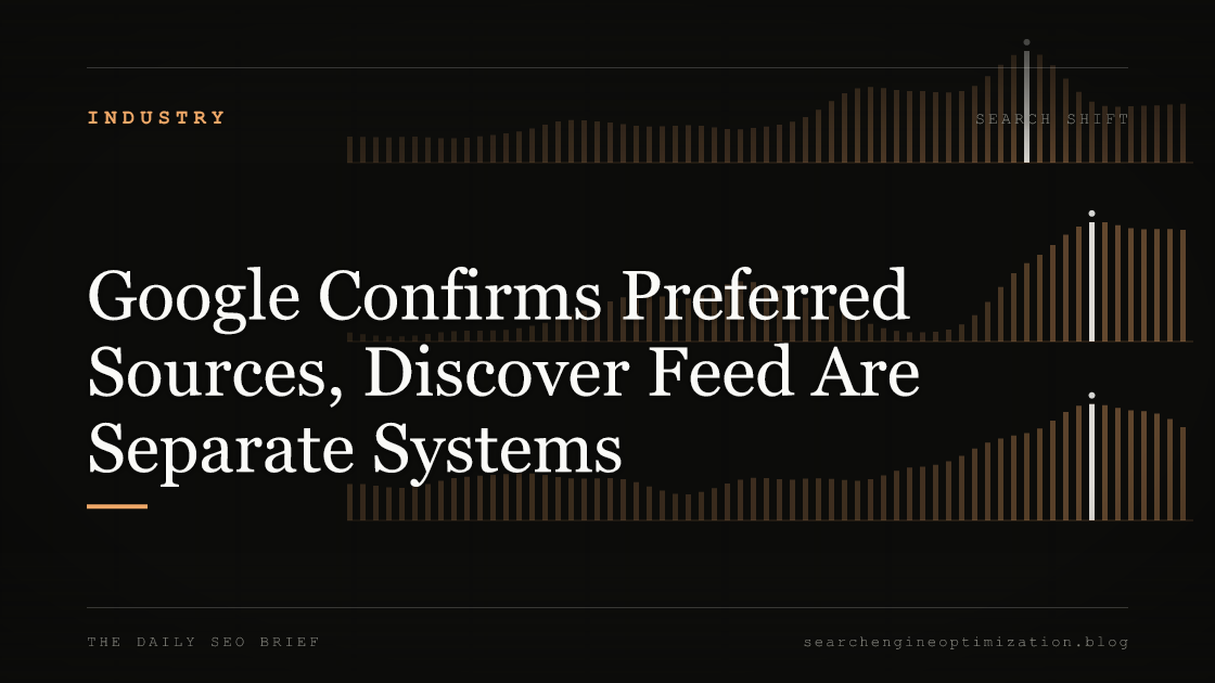 Google Confirms Preferred Sources, Discover Feed Are Separate Systems. Featured image for SEO