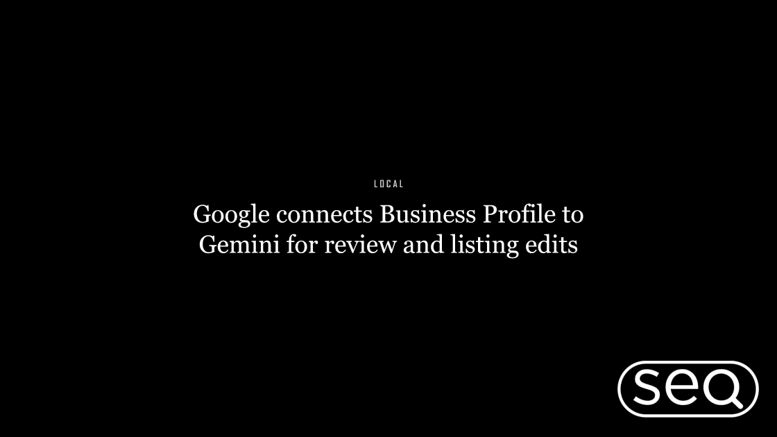 Google connects Business Profile to Gemini for review and listing edits. Featured image for SEO