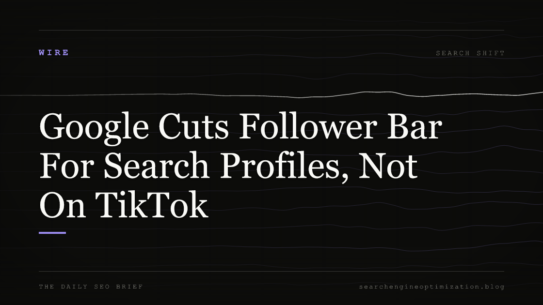 Google Cuts Follower Bar For Search Profiles, Not On TikTok. Featured image for SEO