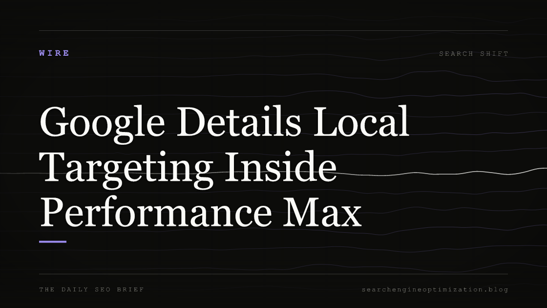 Google Details Local Targeting Inside Performance Max. Featured image for SEO