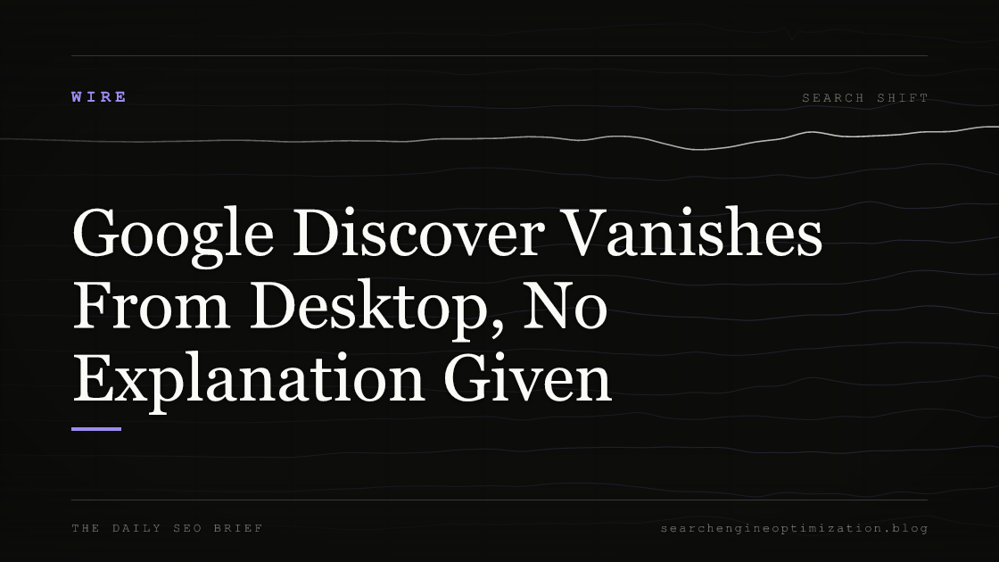 Google Discover Vanishes From Desktop, No Explanation Given. Featured image for SEO