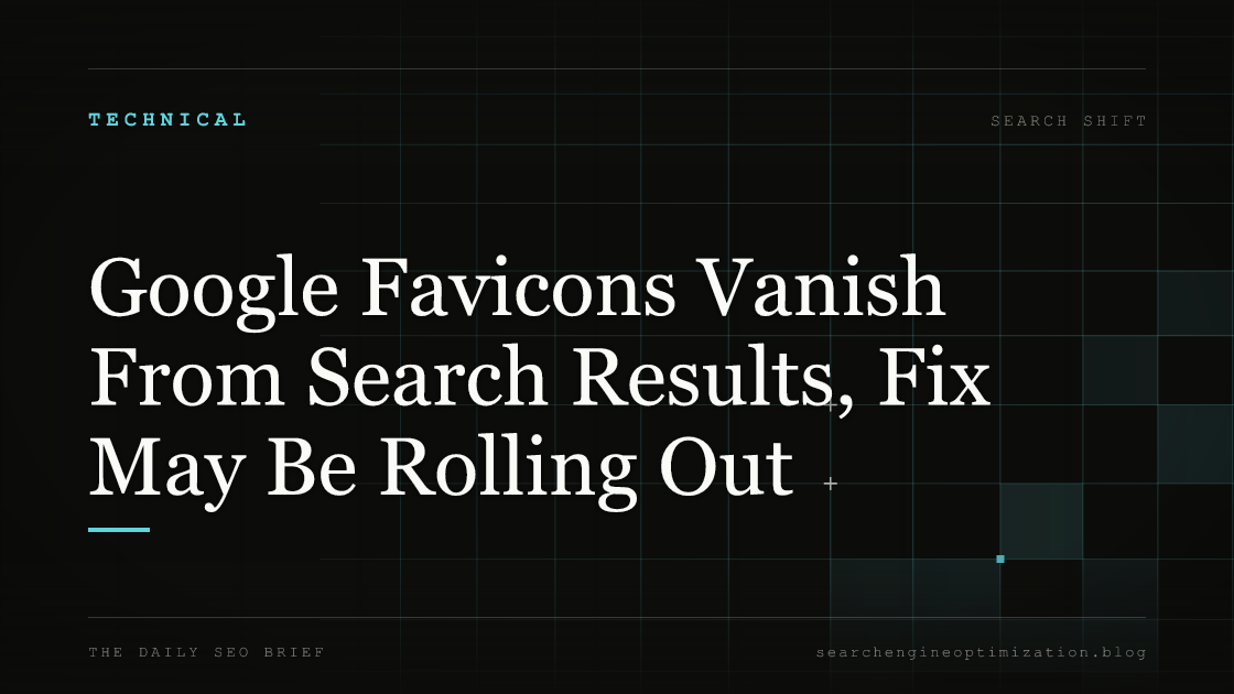Google Favicons Vanish From Search Results, Fix May Be Rolling Out. Featured image for SEO