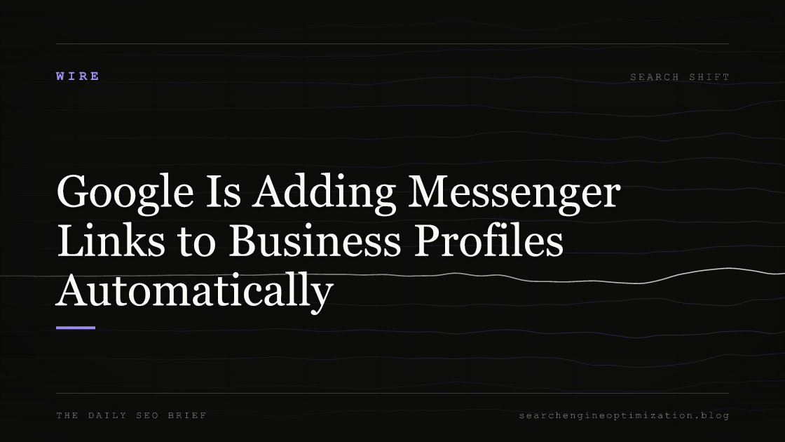 Google Is Adding Messenger Links to Business Profiles Automatically. Featured image for SEO