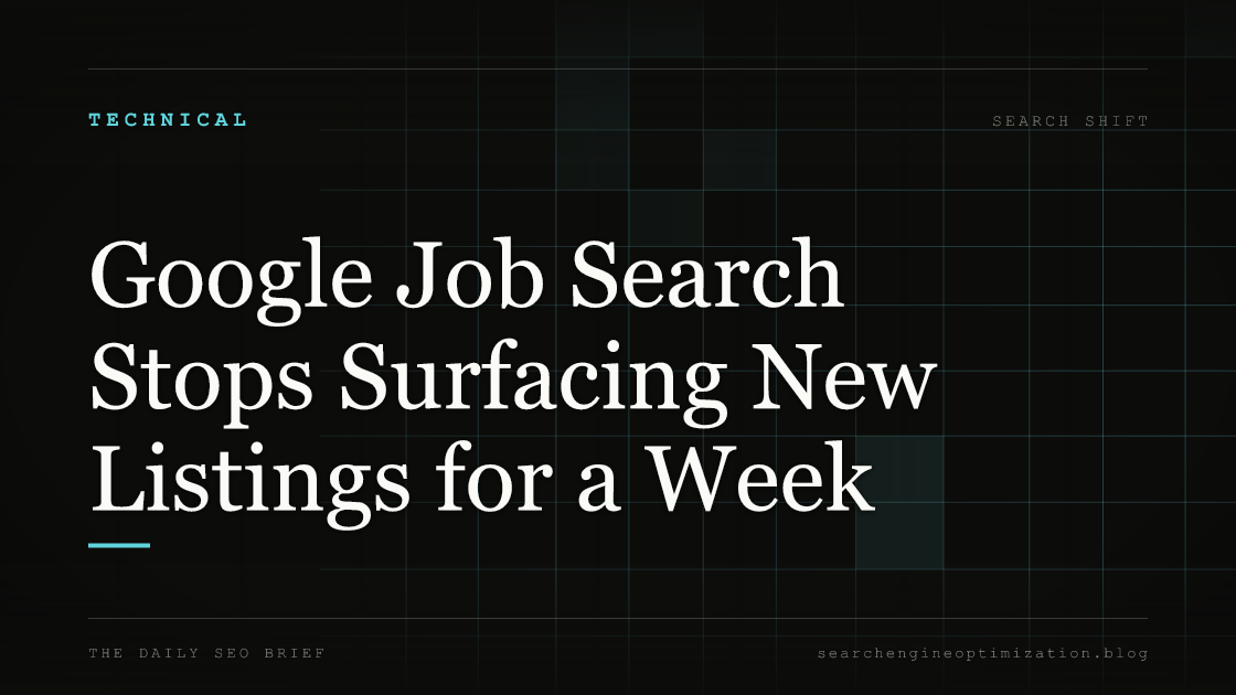 Google Job Search Stops Surfacing New Listings for a Week. Featured image for SEO