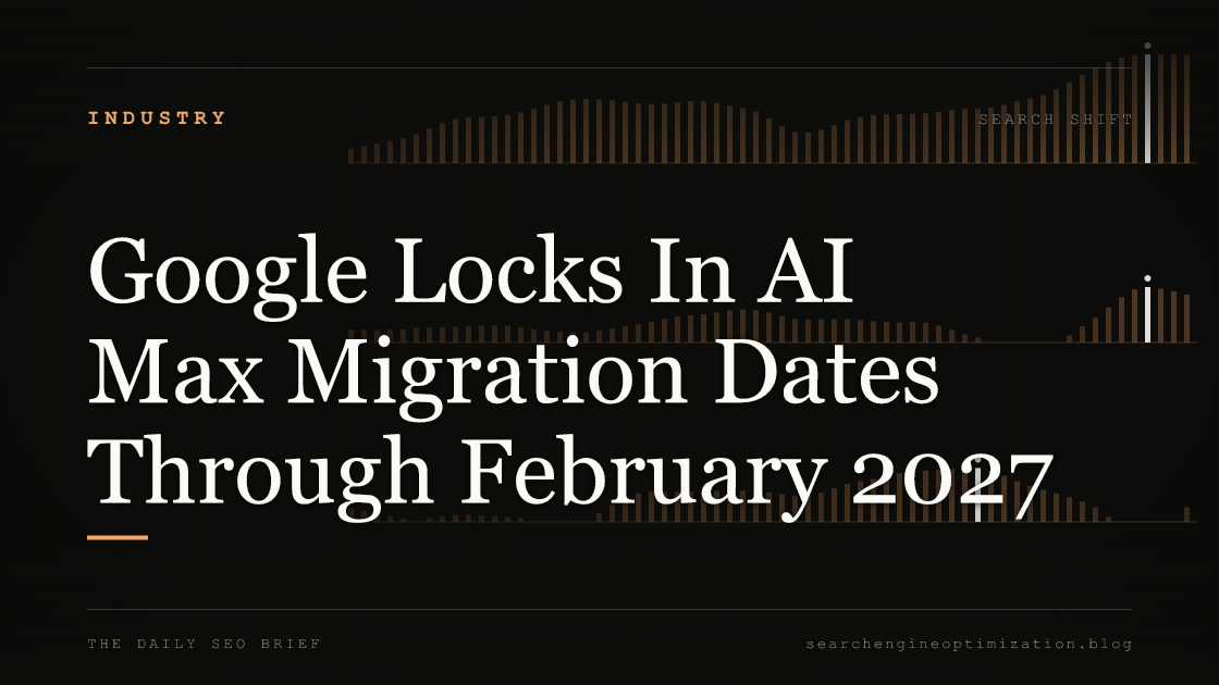 Google Locks In AI Max Migration Dates Through February 2027. Featured image for SEO