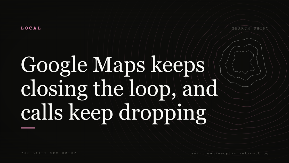Google Maps keeps closing the loop, and calls keep dropping. Featured image for SEO